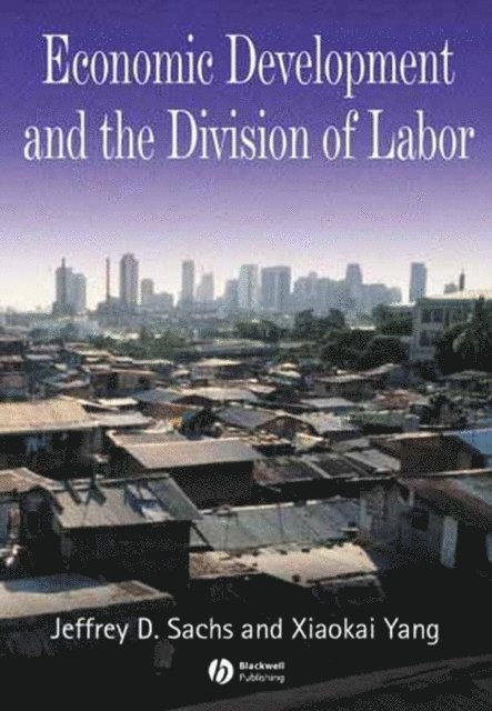 Jeffrey D. Sachs, Xiaokai Yang - Economic Development and the Division of Labor, E-bok