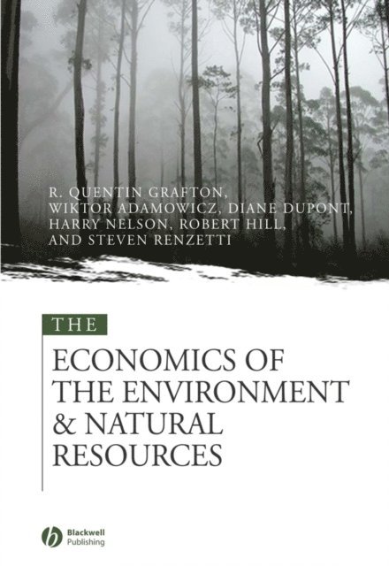 Steven Renzetti, Robert J. Hill, Harry Nelson, Diane Dupont, Wiktor Adamowicz, Quentin Grafton - Economics of the Environment and Natural Resources, E-bok