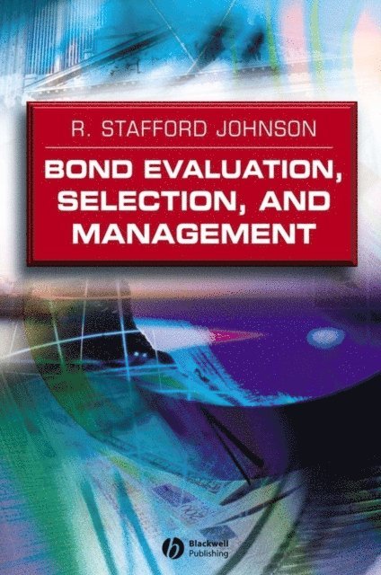 R. Stafford Johnson - Bond Evaluation, Selection, and Management, E-bok