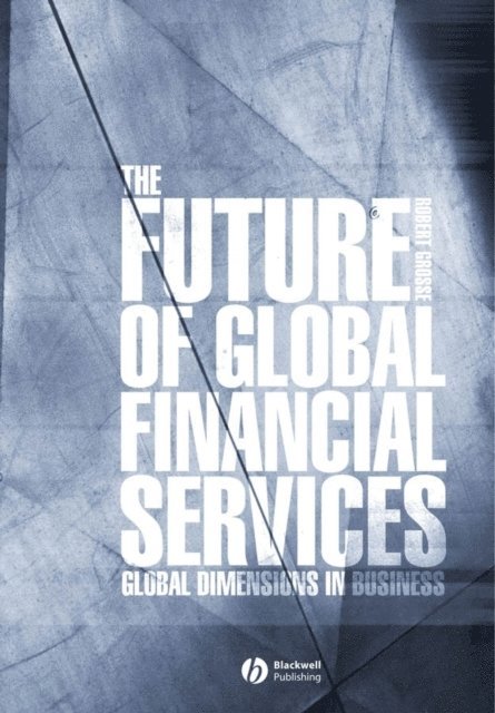 Robert E. Grosse - Future of Global Financial Services, E-bok