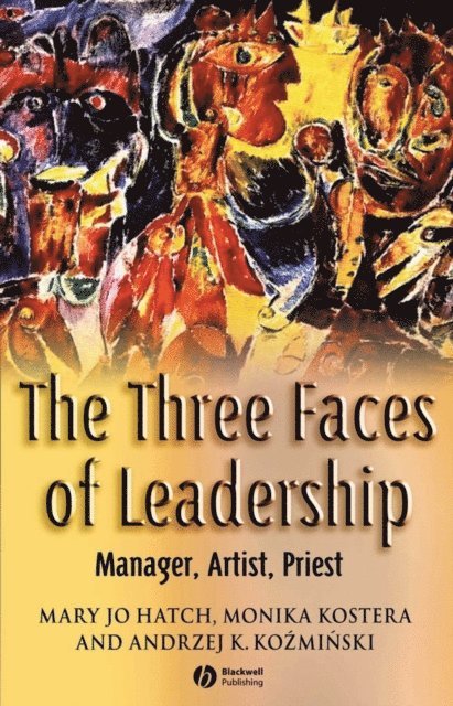 Andrzej K. Kozminski, Monika Kostera, Mary Jo Hatch - Three Faces of Leadership, E-bok