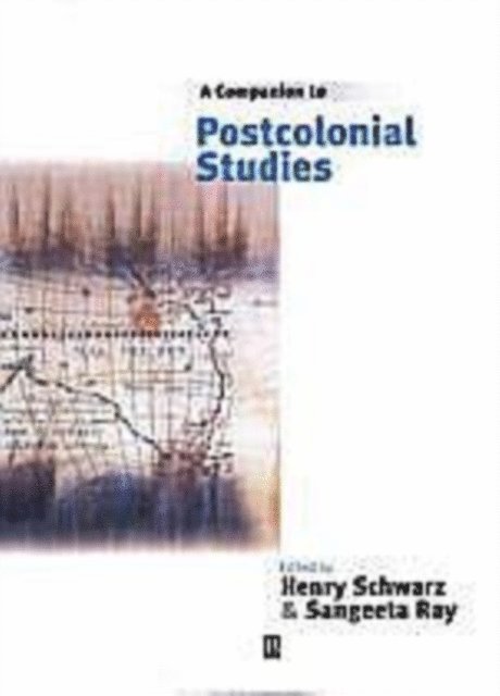 Sangeeta Ray, Henry Schwarz - Companion to Postcolonial Studies, E-bok