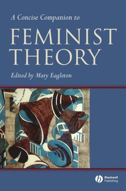 Mary Eagleton - Concise Companion to Feminist Theory, E-bok