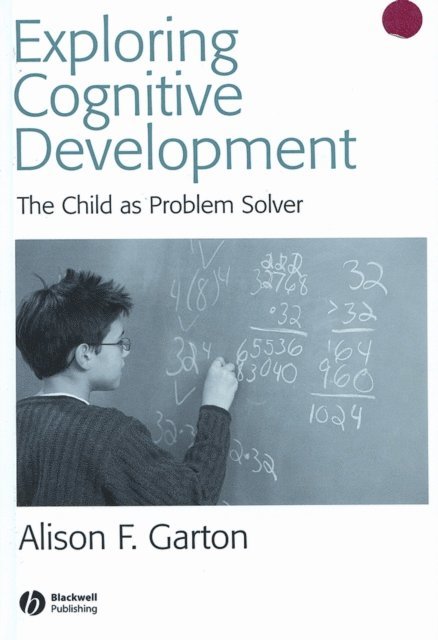 Alison F. Garton - Exploring Cognitive Development, E-bok