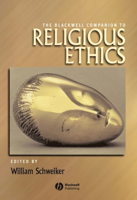 William Schweiker - Blackwell Companion to Religious Ethics, E-bok