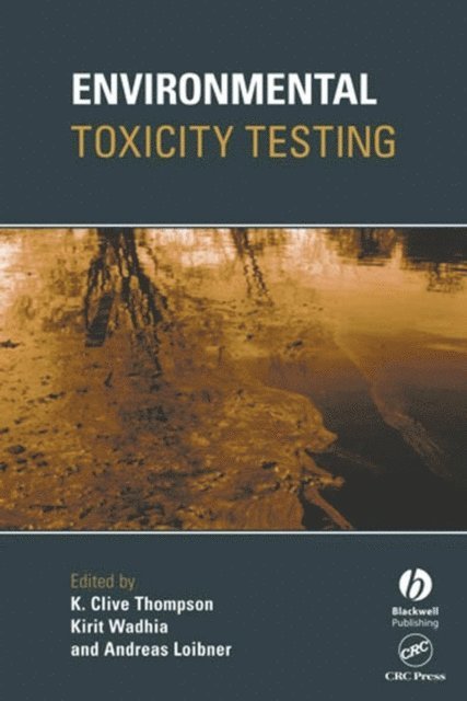 Andreas Loibner, Kirit Wadhia, K. Clive Thompson - Environmental Toxicity Testing, E-bok