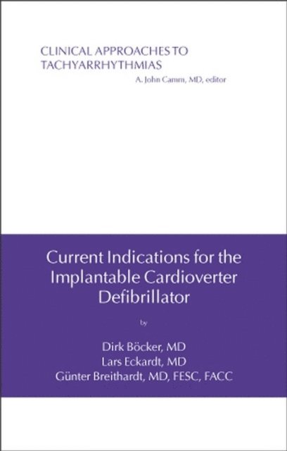 Gunter Breithardt, Lars Eckardt, Dirk B cker - Current Indications for the Implantable Cardioverter Defibrillator, E-bok