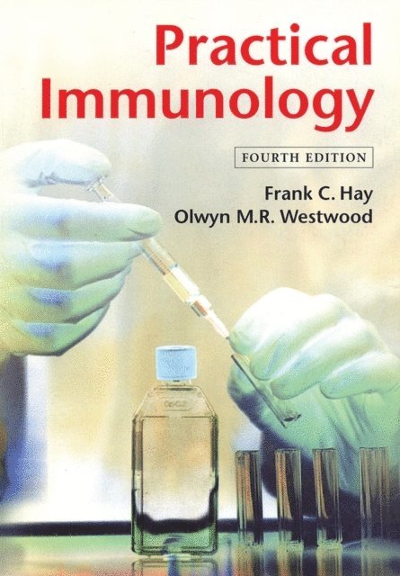Olwyn M. R. Westwood, Frank C. Hay - Practical Immunology, E-bok