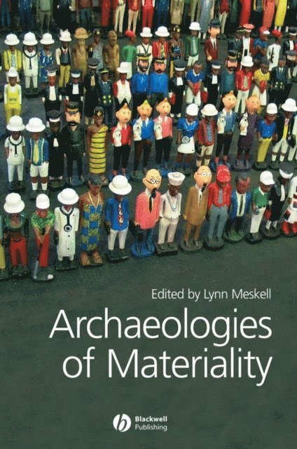 Lynn Meskell - Archaeologies of Materiality, E-bok