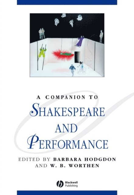 W. B. Worthen, Barbara Hodgdon - Companion to Shakespeare and Performance, E-bok