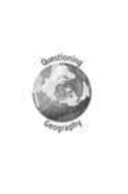 Douglas Sherman, Alisdair Rogers, Noel Castree - Questioning Geography, E-bok