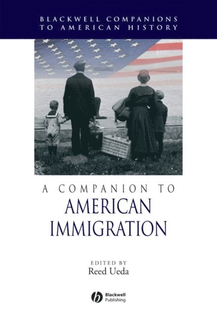 Reed Ueda - Companion to American Immigration, E-bok