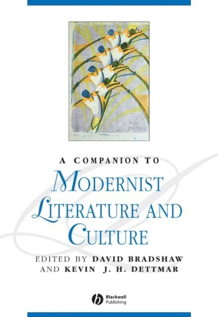 Kevin J. H. Dettmar, David Bradshaw - Companion to Modernist Literature and Culture, E-bok
