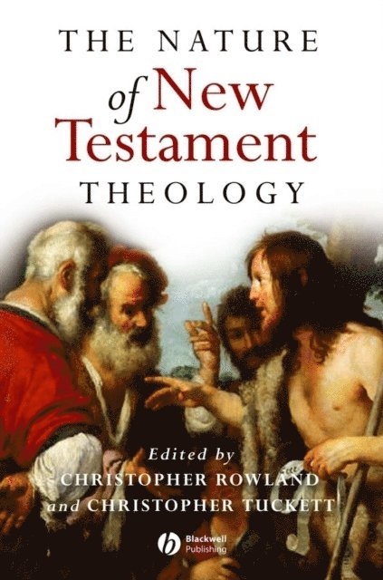 Christopher Tuckett, Christopher Rowland - Nature of New Testament Theology, E-bok