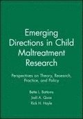 Emerging Directions in Child Maltreatment Research