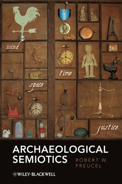 Robert W. Preucel - Archaeological Semiotics, E-bok