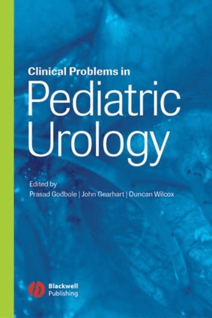Duncan T. Wilcox, John P. Gearhart, Prasad P. Godbole - Clinical Problems in Pediatric Urology, E-bok