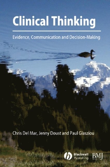 Paul P. Glasziou, Jenny Doust, Chris Del Mar - Clinical Thinking, E-bok