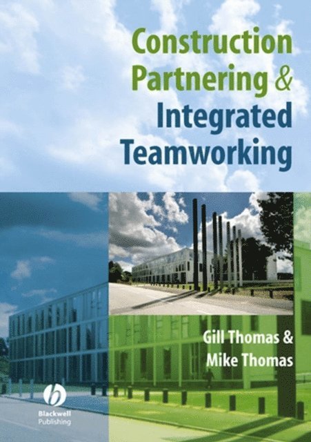 Mike Thomas, Gill Thomas - Construction Partnering and Integrated Teamworking, E-bok