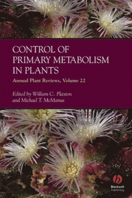 Michael T. McManus, William Plaxton - Annual Plant Reviews, Control of Primary Metabolism in Plants, E-bok