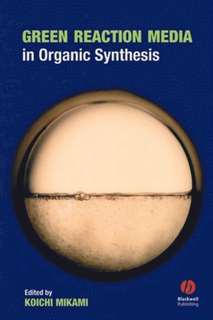 Koichi Mikami - Green Reaction Media in Organic Synthesis, E-bok