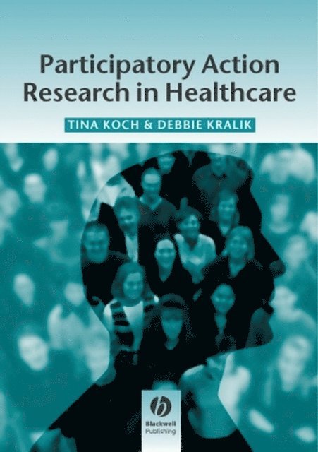 Debbie Kralik, Tina Koch - Participatory Action Research in Health Care, E-bok