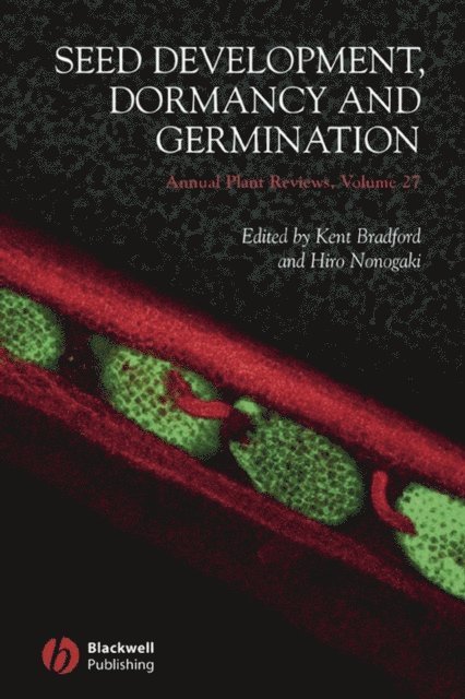 Hiro Nonogaki, Kent Bradford - Annual Plant Reviews, Seed Development, Dormancy and Germination, E-bok