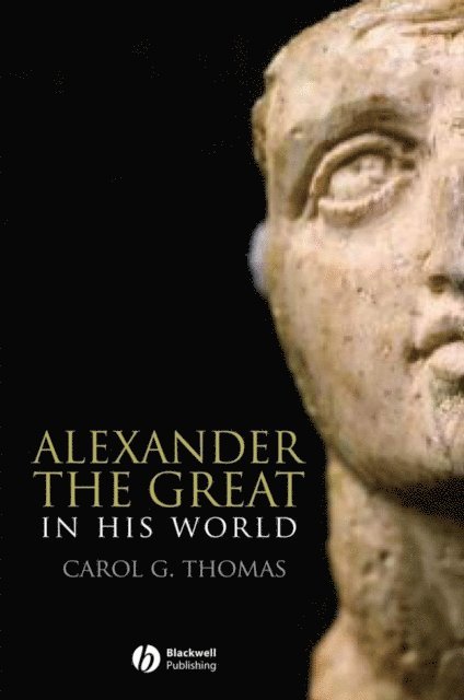 Carol G. Thomas - Alexander the Great in His World, E-bok