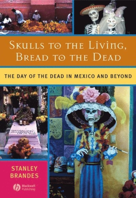 Stanley Brandes - Skulls to the Living, Bread to the Dead, E-bok