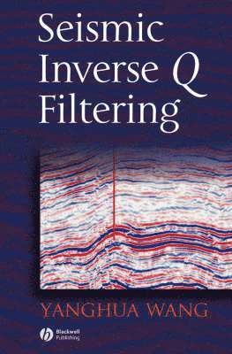 Yanghua Wang - Wang, Y: Seismic Inverse Q Filtering, Inbunden. Tillgänglighet: Tillfälligt slut