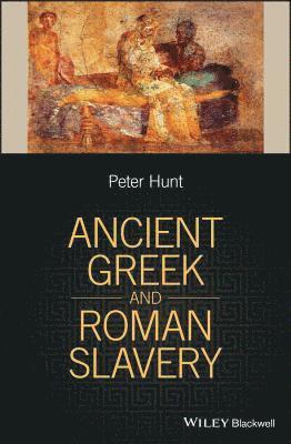Peter Hunt - Ancient Greek and Roman Slavery, Inbunden
