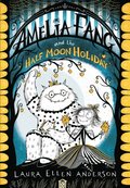 Amelia Fang and the Half-Moon Holiday