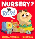 Nursery? Not Today!