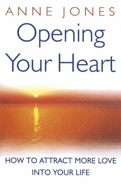 Anne Jones - Opening Your Heart, E-bok