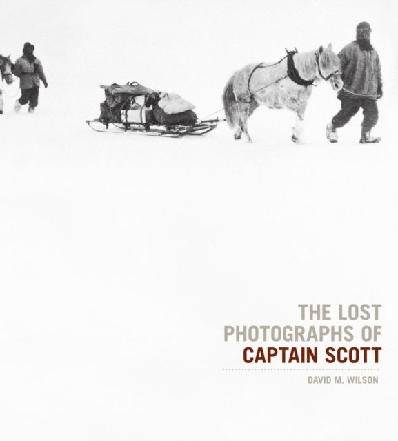 David M. Wilson - Lost Photographs Of Captain Scott, E-bok