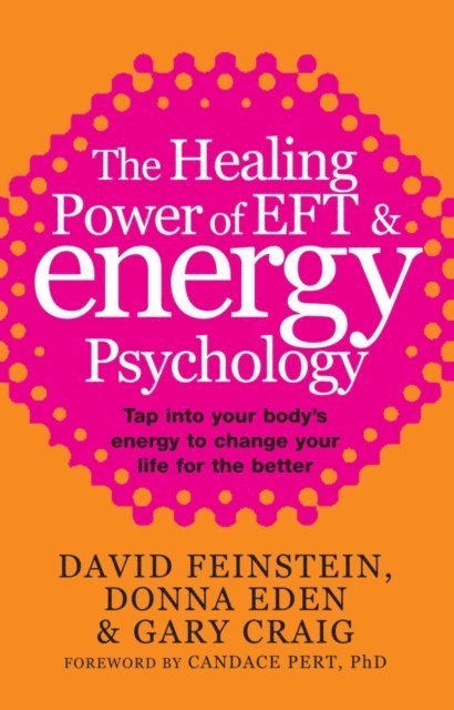 Gary Craig, David Feinstein, Donna Eden - Healing Power Of EFT and Energy Psychology, E-bok