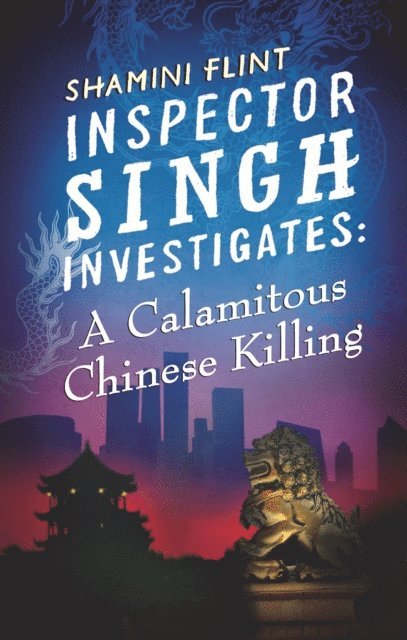 Shamini Flint - Inspector Singh Investigates: A Calamitous Chinese Killing, E-bok