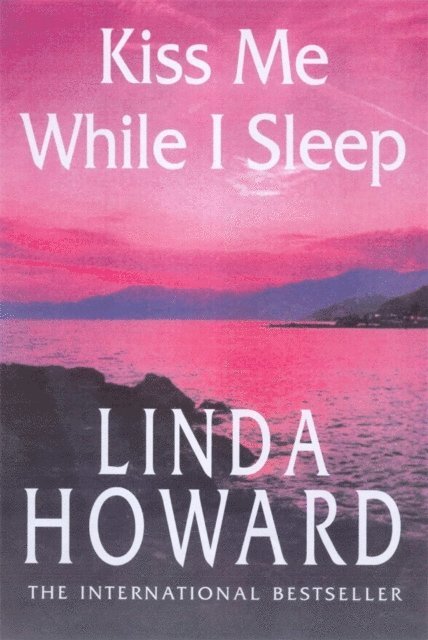 Linda Howard - Kiss Me While I Sleep, E-bok