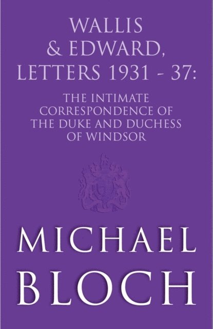 Michael Bloch - Wallis and Edward, Letters:1931-37, E-bok. Tillgänglighet: Lägg i varukorg