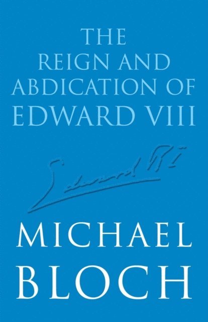 Michael Bloch - Reign and Abdication of Edward VIII, E-bok. Tillgänglighet: Lägg i varukorg
