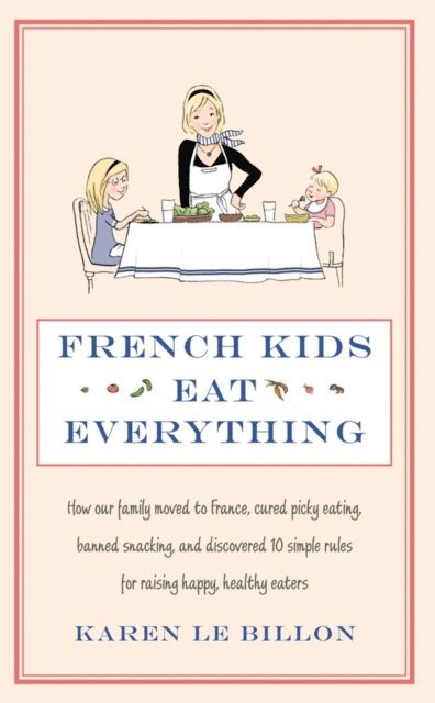 Karen Le Billon - French Kids Eat Everything, E-bok