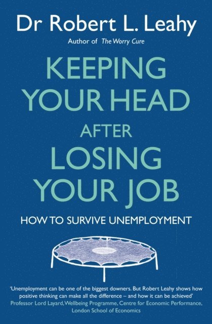 Robert L. Leahy - Keeping Your Head After Losing Your Job, E-bok