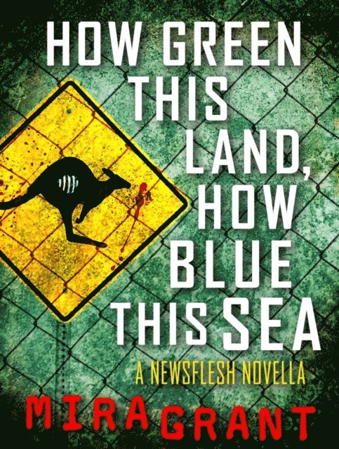 Mira Grant - How Green This Land, How Blue this Sea, E-bok