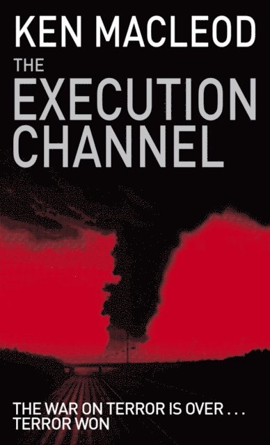 Ken MacLeod - Execution Channel, E-bok