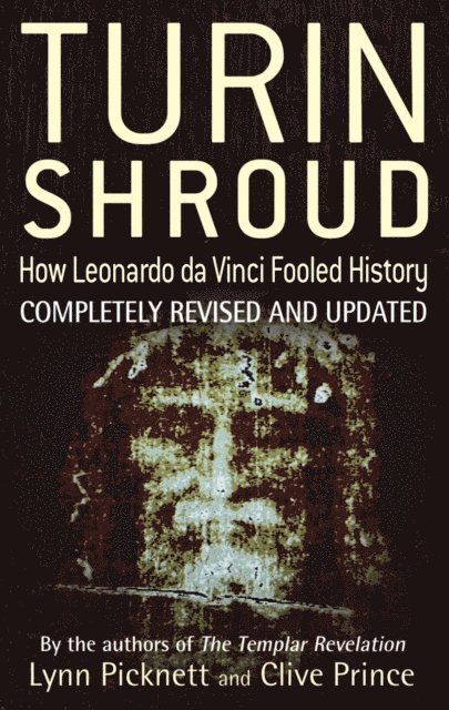 Clive Prince, Lynn Picknett - Turin Shroud: How Leonardo Da Vinci Fooled History, E-bok