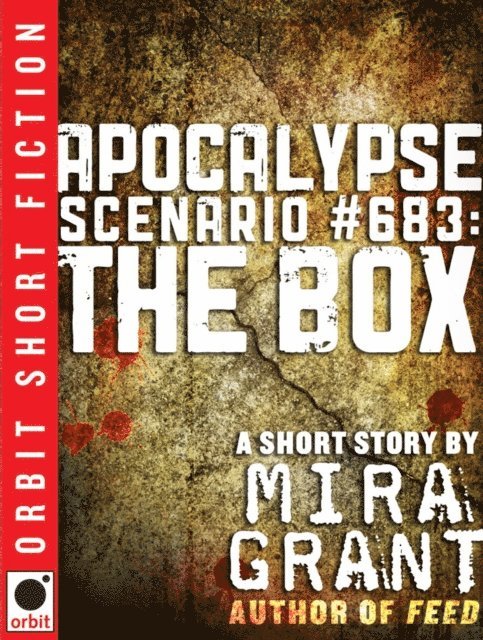 Mira Grant - Apocalypse Scenario #683: The Box, E-bok