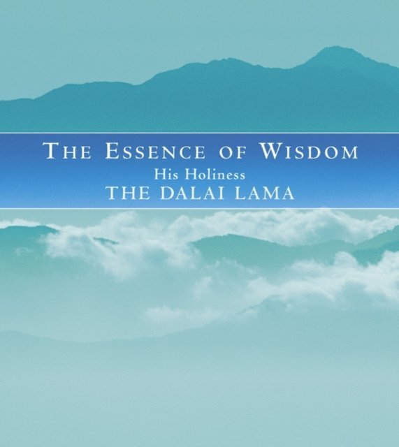 The Dalai Lama - Essence Of Wisdom, E-bok