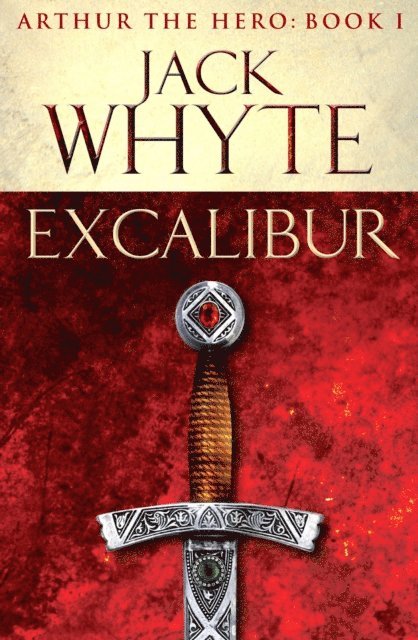 Jack Whyte - Excalibur, E-bok