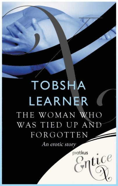 Tobsha Learner - Woman Who Was Tied Up and Forgotten, E-bok