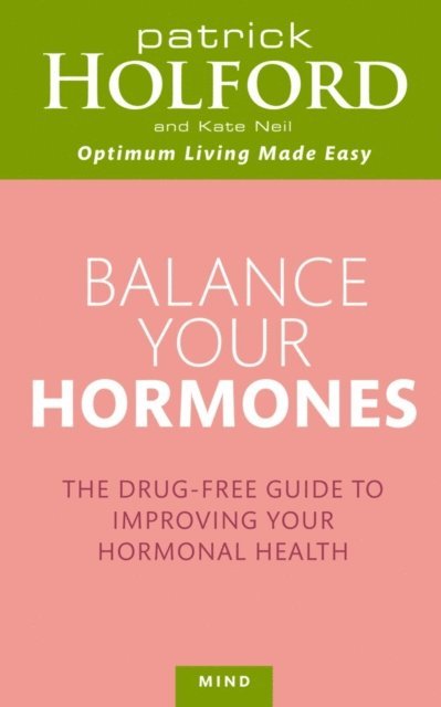Kate Neil, Patrick Holford - Balance Your Hormones, E-bok